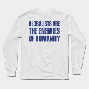 globalists are the enemies of humanity Long Sleeve T-Shirt